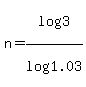 n=log%283%29%2Flog%281.03%29