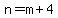 n=m%2B4
