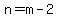 n=m-2