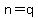 n=q