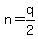 n=q%2F2