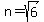 n=sqrt%286%29