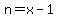 n=x-1