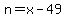 n=x-49