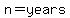 n=years