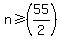 n%3E=%2855%2F2%29