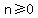 n%3E=0