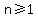 n%3E=1