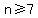 n%3E=7