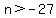 n%3E-27