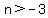 n%3E-3