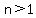 n%3E1