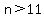 n%3E11