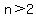 n%3E2