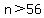 n%3E56