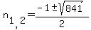n%5B1%2C2%5D=%28-1+%2B-+sqrt+%28+841+%29%29+%2F+2