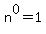 n%5E0+=+1