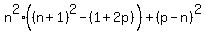 n%5E2%28%28n%2B1%29%5E2+-+%281%2B2p%29%29+%2B+%28p-n%29%5E2