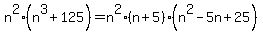 n%5E2%28n%5E3+%2B+125%29+=+n%5E2%28n%2B5%29%28n%5E2+-+5n+%2B+25%29
