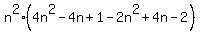 n%5E2%2A%284n%5E2+-+4n+%2B+1+-+2n%5E2+%2B+4n+-2%29