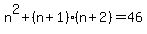n%5E2%2B%28n%2B1%29%28n%2B2%29=46