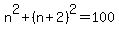 n%5E2%2B%28n%2B2%29%5E2=100