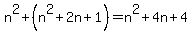 n%5E2%2B%28n%5E2%2B2n%2B1%29=n%5E2%2B4n%2B4