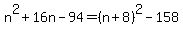n%5E2%2B16n-94=%28n%2B8%29%5E2-158