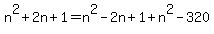 n%5E2%2B2n%2B1=n%5E2-2n%2B1%2Bn%5E2-320