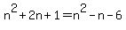 n%5E2%2B2n%2B1+=+n%5E2-n-6