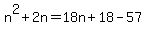 n%5E2%2B2n=18n%2B18-57