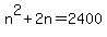 n%5E2%2B2n=2400
