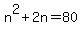 n%5E2%2B2n=80