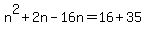 n%5E2%2B2n-16n=16%2B35