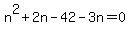 n%5E2%2B2n-42-3n=0