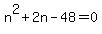 n%5E2%2B2n-48=0