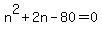 n%5E2%2B2n-80=0