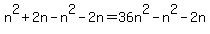 n%5E2%2B2n-n%5E2-2n=36n%5E2-n%5E2-2n