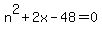 n%5E2%2B2x-48=0