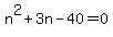n%5E2%2B3n-40=0