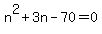 n%5E2%2B3n-70=0
