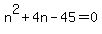 n%5E2%2B4n-45=0
