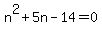 n%5E2%2B5n-14=0