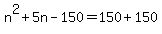 n%5E2%2B5n-150=150%2B150