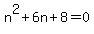 n%5E2%2B6n%2B8=0