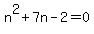 n%5E2%2B7n-2=0