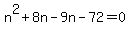 n%5E2%2B8n-9n-72=0