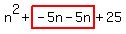 n%5E2%2Bhighlight%28-5n-5n%29%2B25