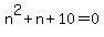 n%5E2%2Bn%2B10=0