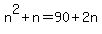 n%5E2%2Bn+=+90+%2B+2n